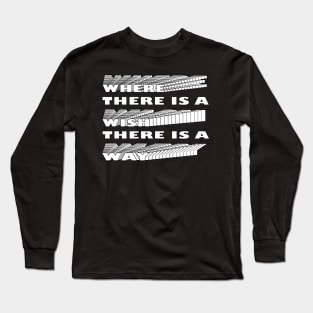 Where there is a wish there is way Long Sleeve T-Shirt